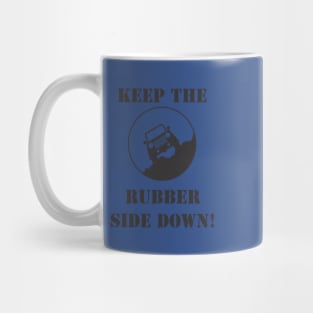 Keep the rubber side down Mug